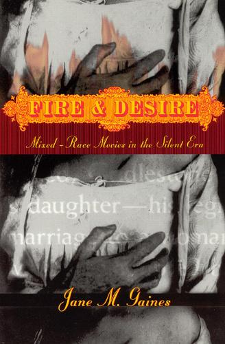 Бумажная книга «Fire and Desire: Mixed-Race Movies in the Silent Era», автор Джейн М. Гейнс - фото №1