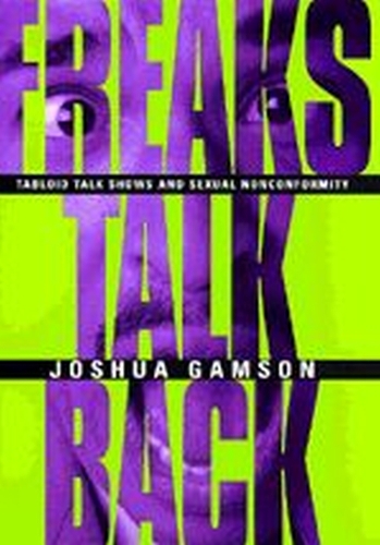 Бумажная книга «Freaks Talk Back: Tabloid Talk Shows and Sexual Nonconformity», автор Джошуа Гамсон - фото №1
