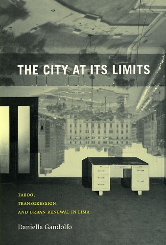 Паперова книга «The City at Its Limits: Taboo, Transgression, and Urban Renewal in Lima», автор Даніелла Гандольфо - фото №1