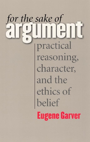 Паперова книга «For the Sake of Argument: Practical Reasoning, Character, and the Ethics of Belief», автор Юджин Гарвер - фото №1