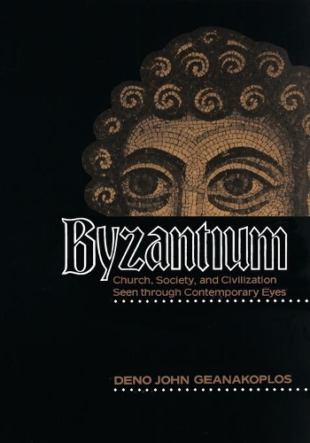 Бумажная книга «Byzantium: Church, Society, and Civilization Seen through Contemporary Eyes», автор Дено Джон Геанакоплос - фото №1