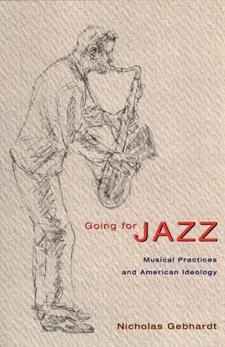 Паперова книга «Going for Jazz: Musical Practices and American Ideology», автор Ніколас Гебхардт - фото №1