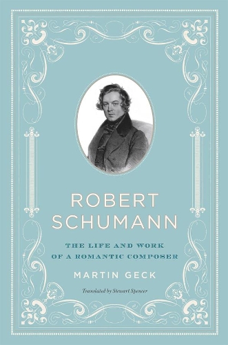 Бумажная книга «Robert Schumann: The Life and Work of a Romantic Composer», автор Мартин Гек - фото №1