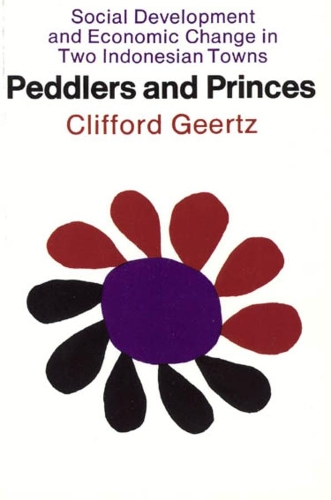 Паперова книга «Peddlers and Princes: Social Development and Economic Change in Two Indonesian Towns», автор Кліффорд Герц - фото №1