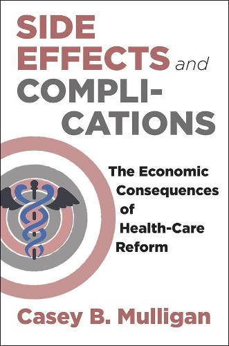 Бумажная книга «Side Effects and Complications: The Economic Consequences of Health-Care Reform», автор Кейси Б. Маллиган - фото №1
