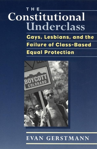 Бумажная книга «The Constitutional Underclass: Gays, Lesbians, and the Failure of Class-Based Equal Protection», автор Эван Герстман - фото №1