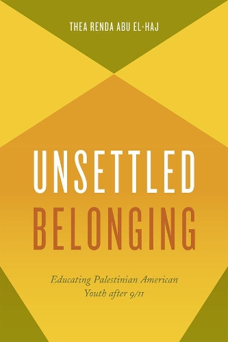 Бумажная книга «Unsettled Belonging: Educating Palestinian American Youth after 9/11», автор Теа Ренда Абу Эль-Хадж - фото №1