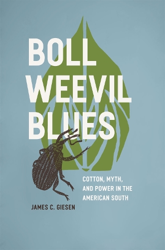 Бумажная книга «Boll Weevil Blues: Cotton, Myth, and Power in the American South», автор Джеймс К. Гизен - фото №1