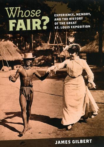 Паперова книга «Whose Fair?: Experience, Memory, and the History of the Great St. Louis Exposition», автор Джеймс Гілберт - фото №1