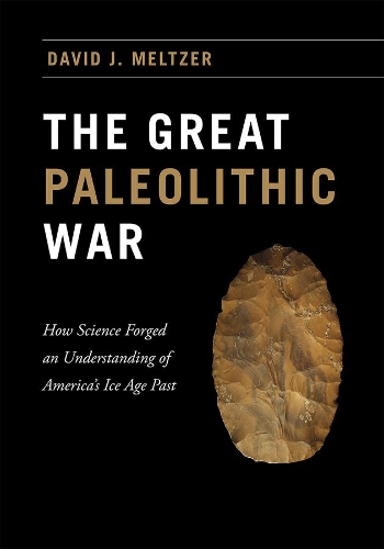 Бумажная книга «The Great Paleolithic War: How Science Forged an Understanding of America's Ice Age Past», автор Дэвид Дж. Мельтцер - фото №1