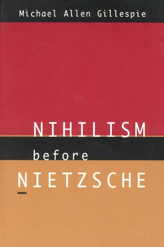 Паперова книга «Nihilism Before Nietzsche», автор Майкл Аллен Гіллеспі - фото №1