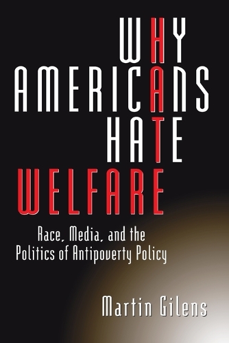 Паперова книга «Why Americans Hate Welfare: Race, Media, and the Politics of Antipoverty Policy», автор Мартін Гіленс - фото №1