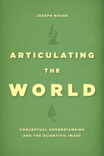Бумажная книга «Articulating the World: Conceptual Understanding and the Scientific Image», автор Джозеф Раус - фото №1