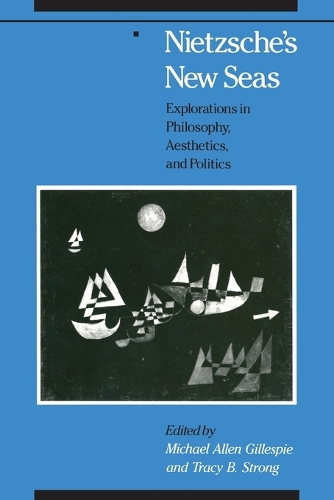 Паперова книга «Nietzsche's New Seas: Explorations in Philosophy, Aesthetics, and Politics», автор Майкл Аллен Гіллеспі - фото №1