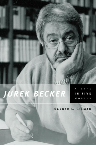 Паперова книга «Jurek Becker: A Life in Five Worlds», автор Сандер Л. Гілман - фото №1