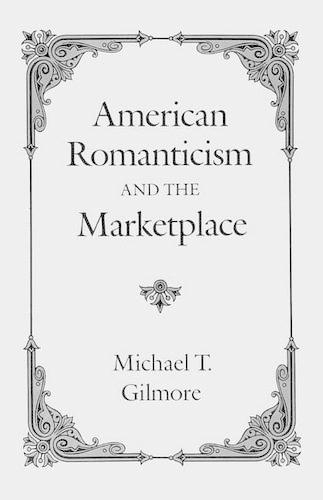 Бумажная книга «American Romanticism and the Marketplace», автор Майкл Т. Гилмор - фото №1