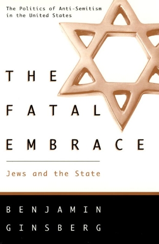Бумажная книга «The Fatal Embrace – Jews & the State (Paper)», автор Бенджамин Гинзберг - фото №1