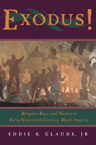 Бумажная книга «Exodus!: Religion, Race, and Nation in Early Nineteenth-Century Black America», автор Эдди С. Глауд - фото №1