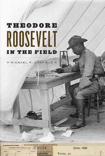 Бумажная книга «Theodore Roosevelt in the Field», автор Майкл Р. Кэнфилд - фото №1