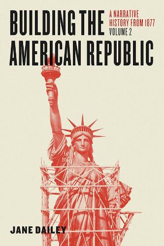 Бумажная книга «Building the American Republic, Volume 2: A Narrative History from 1877», автор Джейн Дейли - фото №1