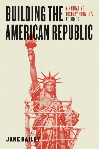 Бумажная книга «Building the American Republic, Volume 2: A Narrative History from 1877», автор Джейн Дейли - фото №1