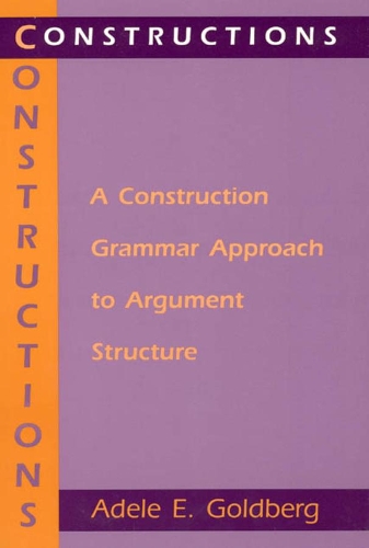 Бумажная книга «Constructions – A Construction Grammar Approach to Argument Structure», автор Адель Э. Голдберг - фото №1