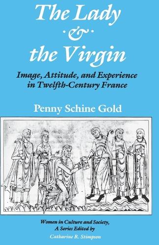 Бумажная книга «The Lady and the Virgin: Image, Attitude, and Experience in Twelfth-Century France», автор Пенни Шайн Голд - фото №1