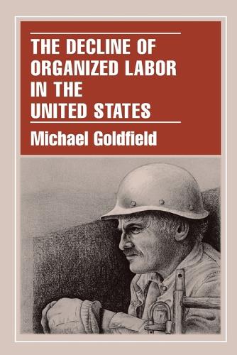 Паперова книга «The Decline of Organized Labor in the United States», автор Майкл Голдфілд - фото №1