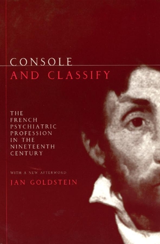 Паперова книга «Console and Classify: The French Psychiatric Profession in the Nineteenth Century», автор Ян Е. Гольдштейн - фото №1