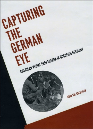 Бумажная книга «Capturing the German Eye: American Visual Propaganda in Occupied Germany», автор Кора Сол Голдштейн - фото №1
