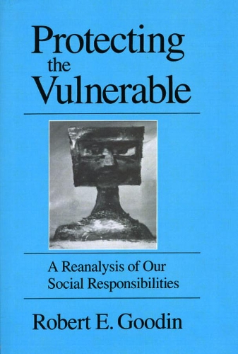 Бумажная книга «Protecting the Vulnerable: A Re-Analysis of our Social Responsibilities», автор Роберт Э. Гудин - фото №1