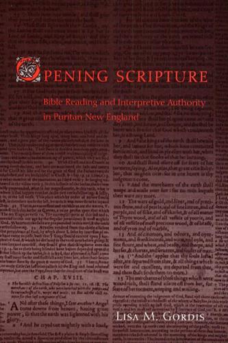 Паперова книга «Opening Scripture: Bible Reading and Interpretive Authority in Puritan New England», автор Ліза М. Гордіс - фото №1