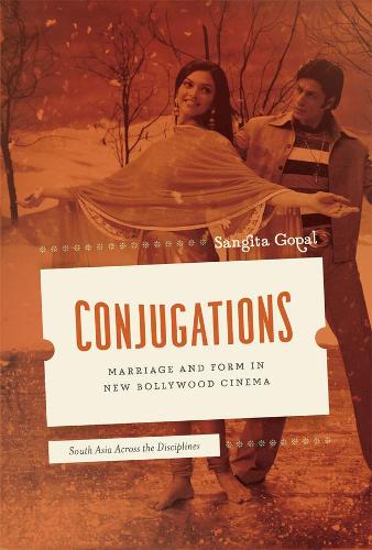 Бумажная книга «Conjugations: Marriage and Form in New Bollywood Cinema», автор Сангита Гопал - фото №1