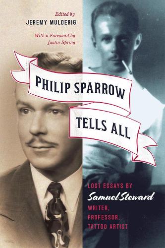 Бумажная книга «Philip Sparrow Tells All: Lost Essays by Samuel Steward, Writer, Professor, Tattoo Artist», автор Сэмюэл Стюард - фото №1