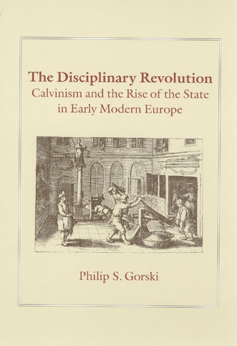 Бумажная книга «The Disciplinary Revolution: Calvinism and the Rise of the State in Early Modern Europe», автор Филип С. Горски - фото №1