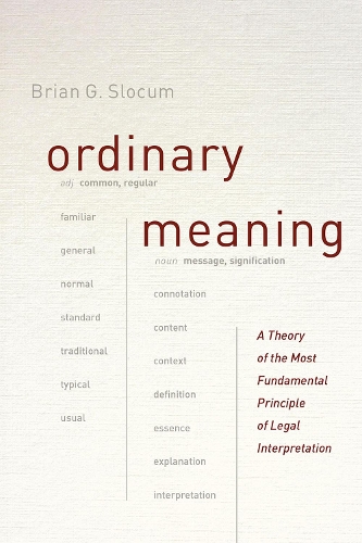 Бумажная книга «Ordinary Meaning: A Theory of the Most Fundamental Principle of Legal Interpretation», автор Брайан Г. Слокум - фото №1