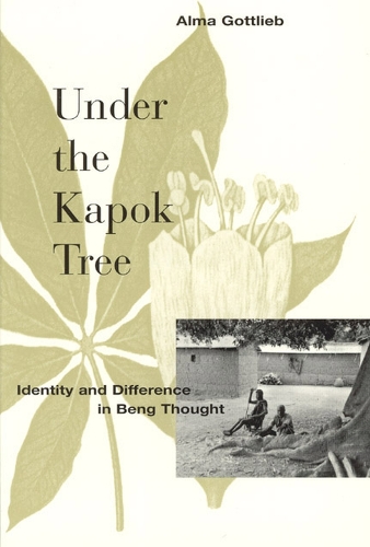Паперова книга «Under the Kapok Tree: Identity and Difference in Beng Thought», автор Альма Готтліб - фото №1