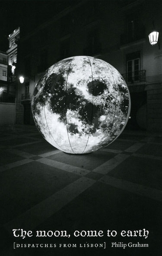 Паперова книга «The Moon, Come to Earth: Dispatches from Lisbon», автор Філіп Грем - фото №1