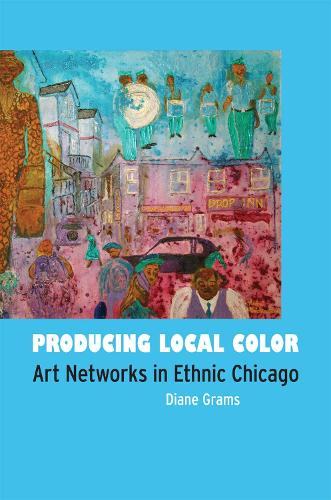 Бумажная книга «Producing Local Color: Art Networks in Ethnic Chicago», автор Диана Грэмс - фото №1