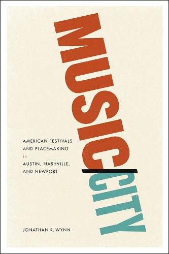 Бумажная книга «Music/City: American Festivals and Placemaking in Austin, Nashville, and Newport», автор Джонатан Уинн - фото №1