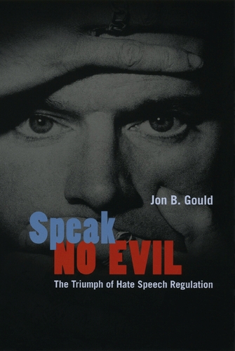 Бумажная книга «Speak No Evil: The Triumph of Hate Speech Regulation», автор Jon B. Gould - фото №1