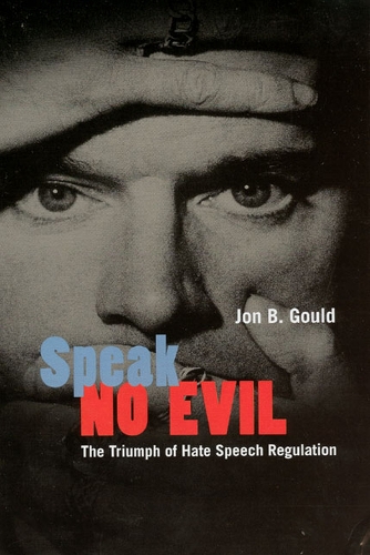 Бумажная книга «Speak No Evil: The Triumph of Hate Speech Regulation», автор Jon B. Gould - фото №1