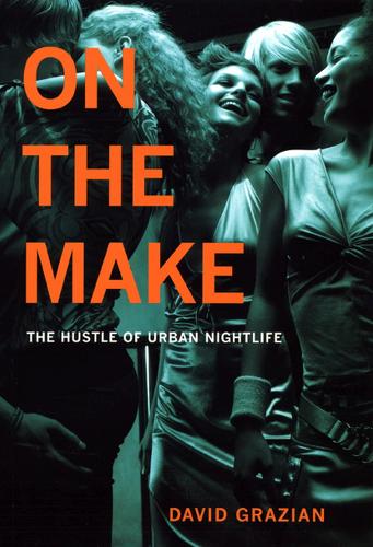 Бумажная книга «On the Make: The Hustle of Urban Nightlife», автор Дэвид Грациан - фото №1