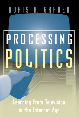 Бумажная книга «Processing Politics: Learning from Television in the Internet Age», автор Дорис А. Грабер - фото №1
