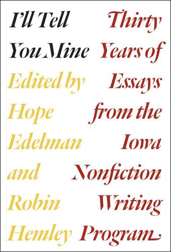 Бумажная книга «I'll Tell You Mine: Thirty Years of Essays from the Iowa Nonfiction Writing Program», автор Хоуп Эдельман - фото №1
