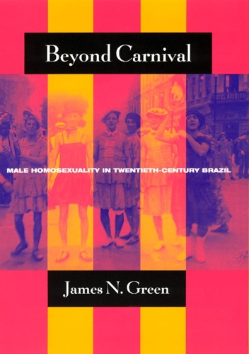 Бумажная книга «Beyond Carnival: Male Homosexuality in Twentieth-Century Brazil», автор Джеймс Н. Грин - фото №1