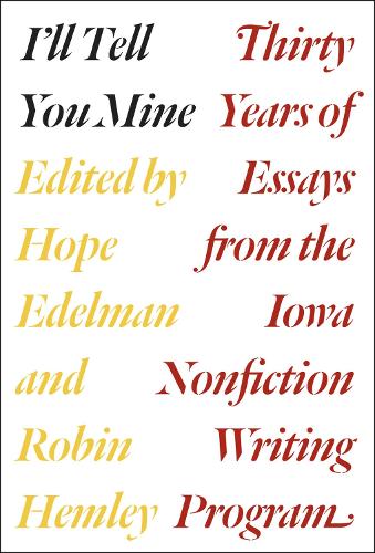 Бумажная книга «I'll Tell You Mine: Thirty Years of Essays from the Iowa Nonfiction Writing Program», автор Хоуп Эдельман - фото №1
