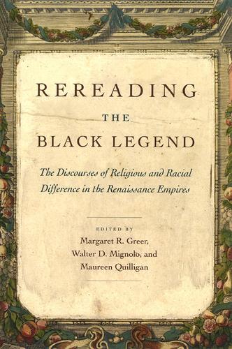 Паперова книга «Rereading the Black Legend: The Discourses of Religious and Racial Difference in the Renaissance Empires», автор Морін Квілліган - фото №1
