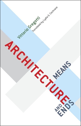 Паперова книга «Architecture, Means and Ends», автор Вітторіо Греготті - фото №1