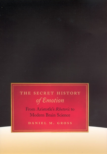 Бумажная книга «The Secret History of Emotion: From Aristotle's Rhetoric to Modern Brain Science», автор Дэниел М. Гросс - фото №1